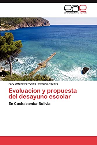 Evaluacion y propuesta del desayuno escolar: En Cochabamba-Bolivia