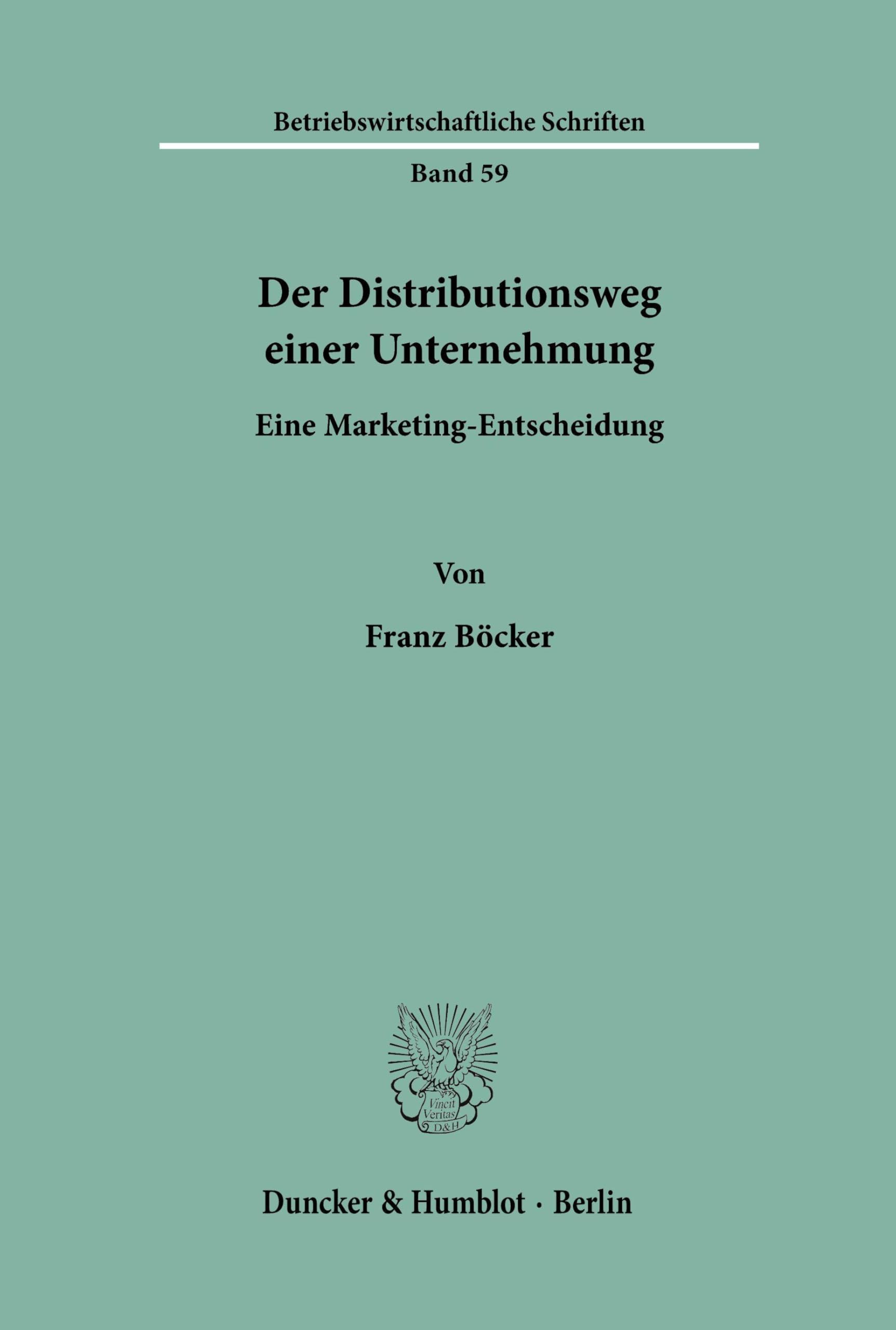 Der Distributionsweg einer Unternehmung.: Eine Marketing-Entscheidung. (Betriebswirtschaftliche Schriften)