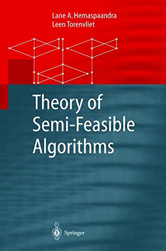 Theory of Semi-Feasible Algorithms (Monographs in Theoretical Computer Science. An EATCS Series)