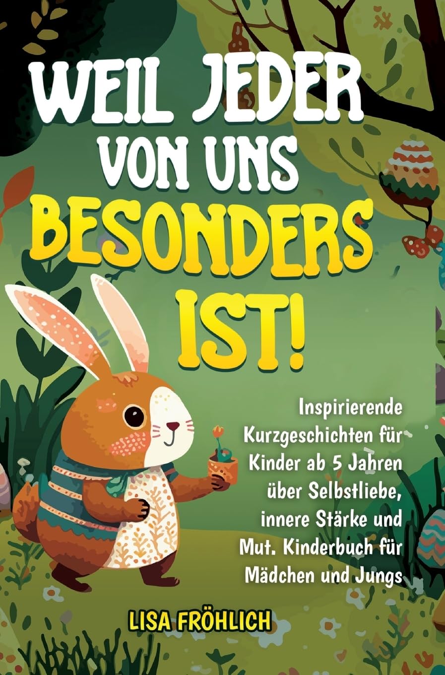 Weil jeder von uns besonders ist!: Inspirierende Kurzgeschichten für Kinder ab 5 Jahren über Selbstliebe, innere Stärke und Mut. Kinderbuch für Mädchen und Jungs