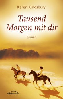 Tausend Morgen mit dir: Roman