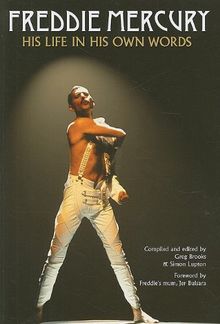 Freddie Mercury: His Life in His Own Words: A Life in His Own Words