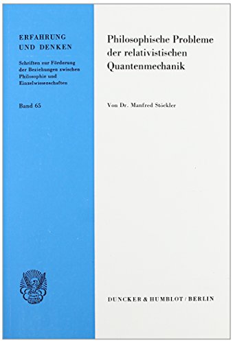 Philosophische Probleme der relativischen Quantenmechanik. (Erfahrung und Denken)