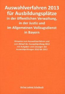 Öffentlicher Dienst - Auswahlprüfung 2013 in der öffentlichen Verwaltung, in der Justiz und im Allgemeinen Vollzugsdienst in Bayern