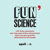 Fun science : 100 faits amusants qui viennent d'être découverts dans les plus grands laboratoires du monde entier
