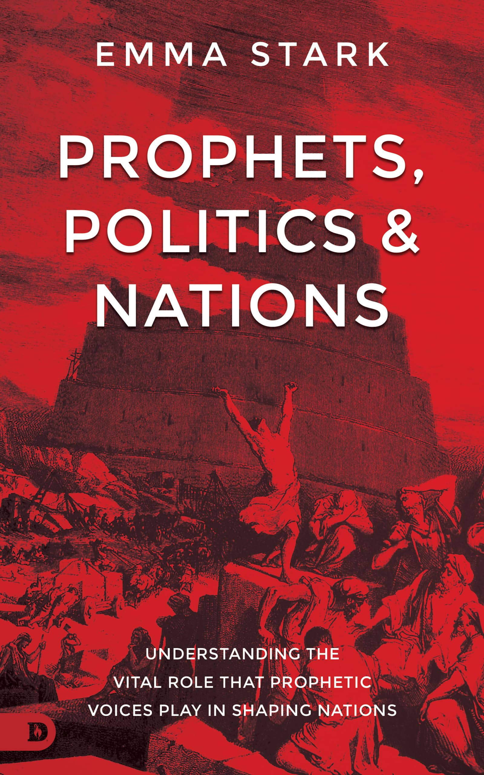 Prophets, Politics, and Nations: Understanding the Vital Role that Prophetic Voices Play in Shaping Nations