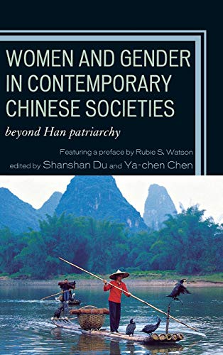 Women and Gender in Contemporary Chinese Societies: Beyond Han Patriarchy