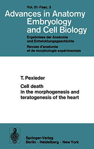 Cell death in the morphogenesis and teratogenesis of the heart (Advances in Anatomy, Embryology and Cell Biology, 51/3)