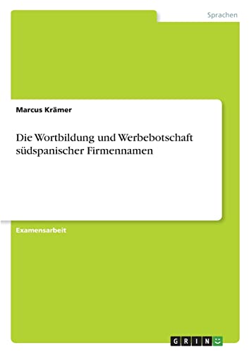 Die Wortbildung und Werbebotschaft südspanischer Firmennamen