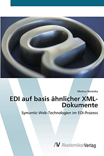 EDI auf basis ähnlicher XML-Dokumente: Symantic-Web-Technologien im EDI-Prozess
