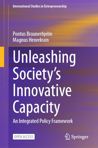Unleashing Society’s Innovative Capacity: An Integrated Policy Framework (International Studies in Entrepreneurship, 55, Band 55)