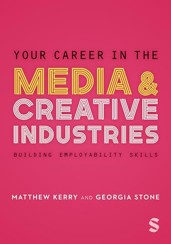 Your Career in the Media & Creative Industries: Building Employability Skills