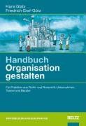 Handbuch Organisation gestalten: Für Praktiker aus Profit- und Non-Profit-Unternehmen, Trainer und Berater (Beltz Weiterbildung)