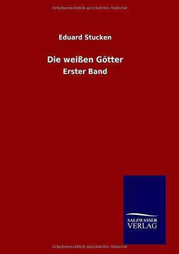 Die weißen Götter: Erster Band