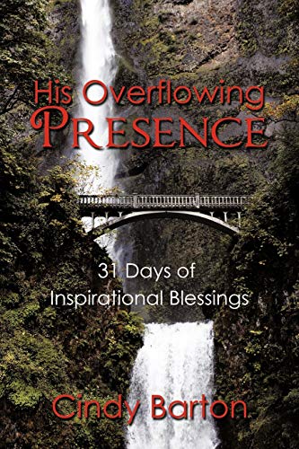 His Overflowing Presence: 31 Days of Inspirational Blessings