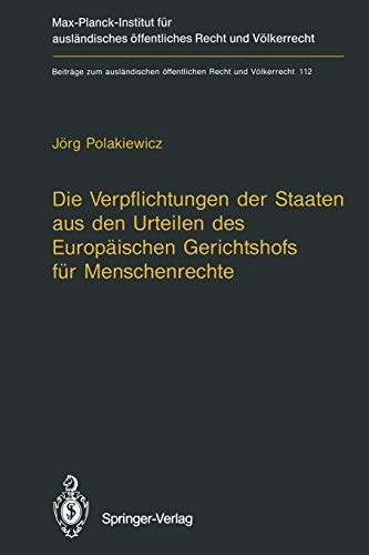 Die Verpflichtungen der Staaten aus den Urteilen des Europäischen Gerichtshofs für Menschenrechte / The Obligations of States Arising from the ... Recht und Völkerrecht, 112, Band 112)