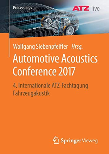 Automotive Acoustics Conference 2017: 4. Internationale ATZ-Fachtagung Fahrzeugakustik (Proceedings)