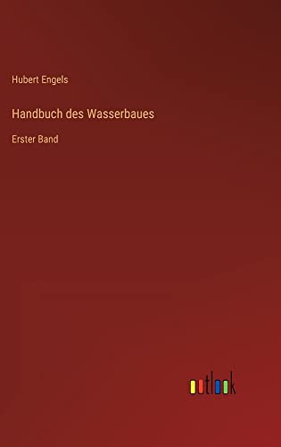 Handbuch des Wasserbaues: Erster Band