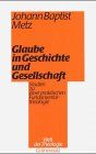 Glaube in Geschichte und Gesellschaft. Studien zu einer praktischen Fundamentaltheologie