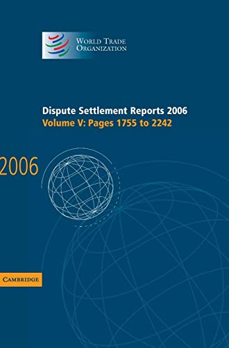 Dispute Settlement Reports 2006: Volume 5, Pages 1755–2244: Pages 1755 - 2242 (World Trade Organization Dispute Settlement Reports, Band 5)