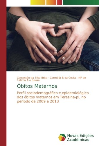 Óbitos Maternos: Perfil sociodemográfico e epidemiológico dos óbitos maternos em Teresina-pi, no período de 2009 a 2013
