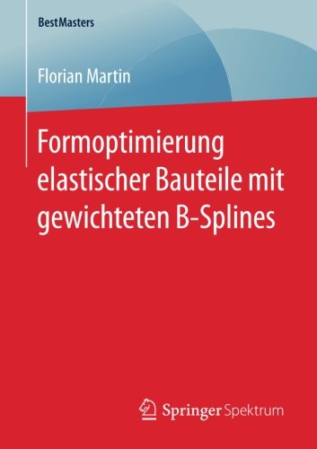 Formoptimierung elastischer Bauteile mit gewichteten B-Splines (BestMasters)