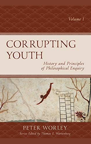 Corrupting Youth: History and Principles of Philosophical Enquiry, Volume 1 (Big Ideas for Young Thinkers, Band 1)