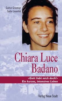 Chiara Luce Badano: "Gott liebt mich doch!" Ein kurzes, intensives Leben