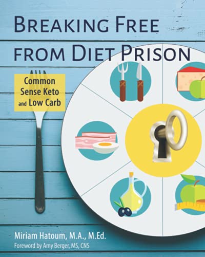 Breaking Free From Diet Prison: Common Sense Keto and Low Carb