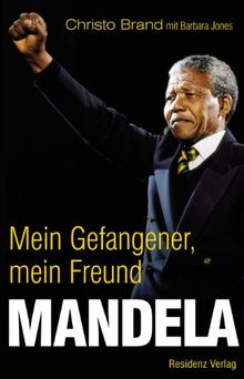 Mandela. Mein Gefangener, mein Freund