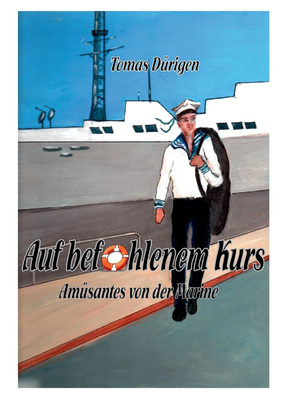 Auf befohlenem Kurs: Amüsantes von der Marine