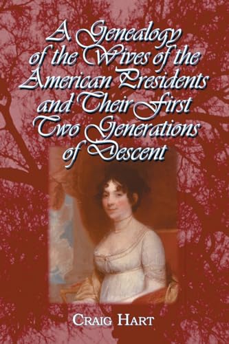 A Genealogy of the Wives of the American Presidents and Their First Two Generations of Descent