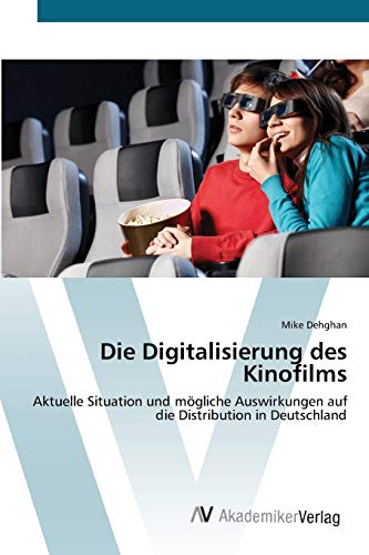 Die Digitalisierung des Kinofilms: Aktuelle Situation und mögliche Auswirkungen auf die Distribution in Deutschland