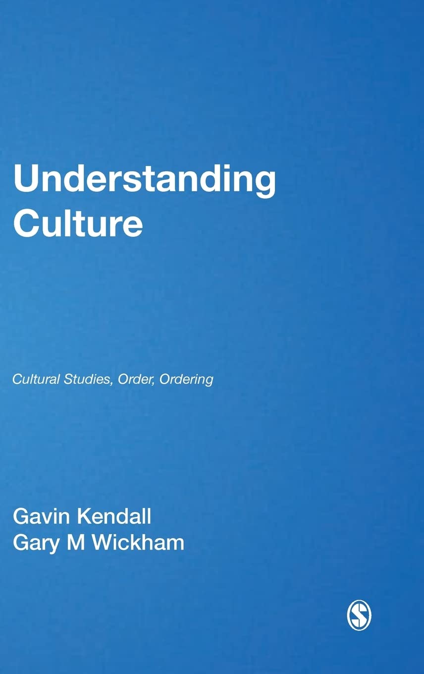Understanding Culture: Cultural Studies, Order, Ordering (Theory, Culture & Society (Hardcover))