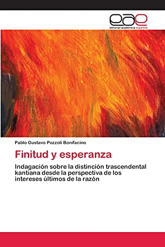 Finitud y esperanza: Indagación sobre la distinción trascendental kantiana desde la perspectiva de los intereses últimos de la razón