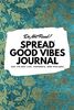 Do Not Read! Spread Good Vibes Journal: Day-To-Day Life, Thoughts, and Feelings (6x9 Softcover Journal / Notebook) (6x9 Blank Journal, Band 135)