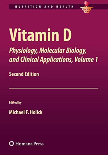 Vitamin D: Physiology, Molecular Biology, and Clinical Applications, Volume 1 (Nutrition and Health)
