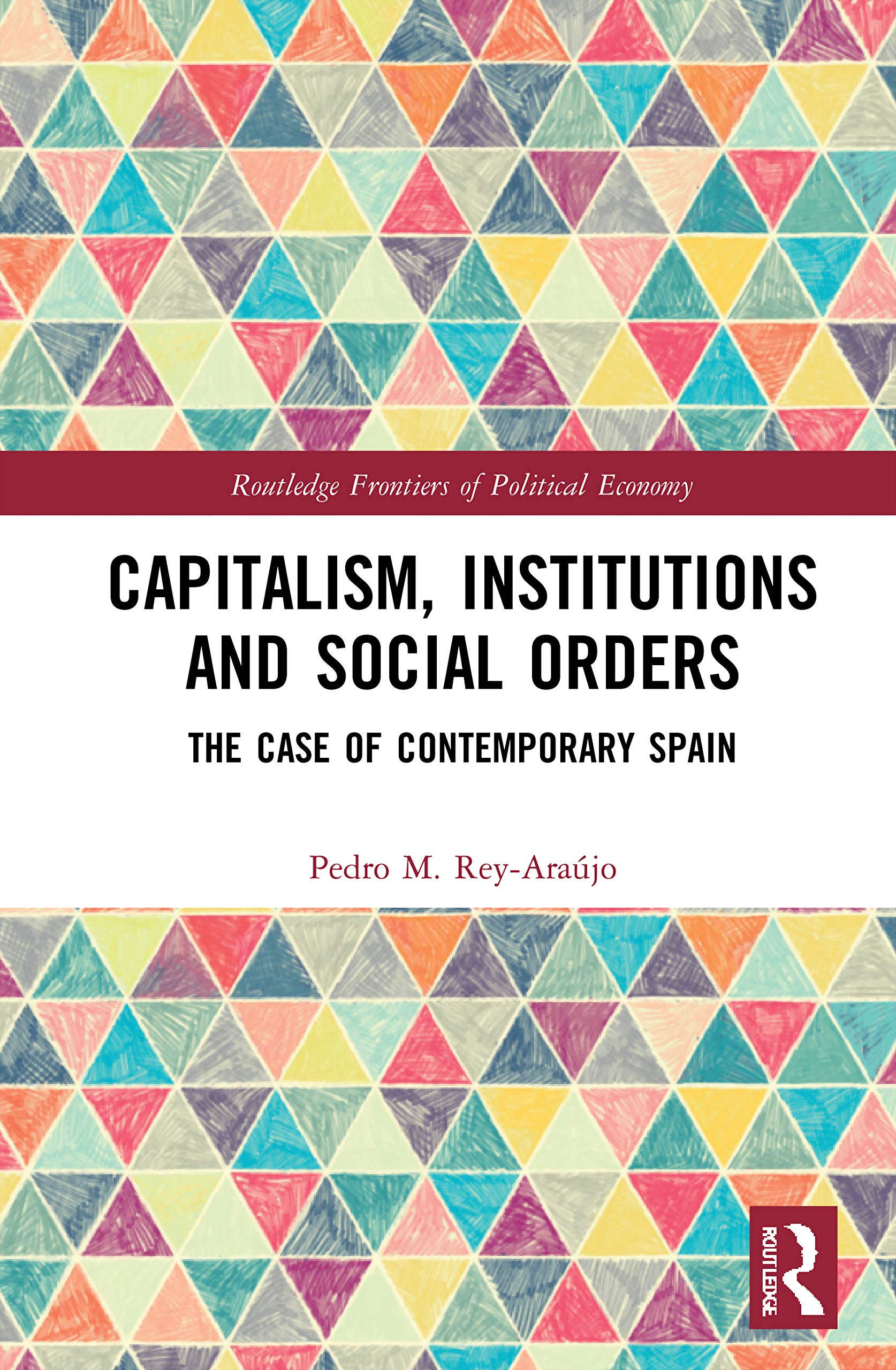 Capitalism, Institutions and Social Orders: The Case of Contemporary Spain (Routledge Frontiers of Political Economy)