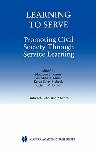 Learning to Serve: Promoting Civil Society Through Service Learning (International Series in Outreach Scholarship, 7, Band 7)