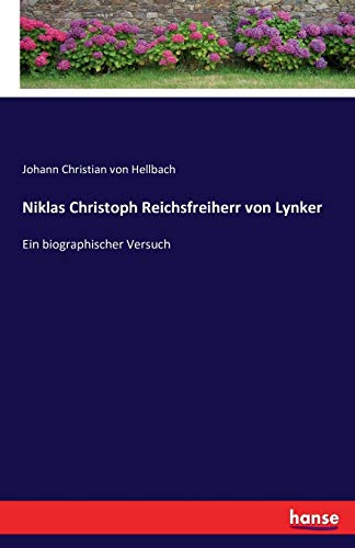 Niklas Christoph Reichsfreiherr von Lynker: Ein biographischer Versuch