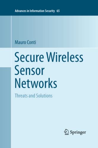 Secure Wireless Sensor Networks: Threats and Solutions (Advances in Information Security, Band 65)