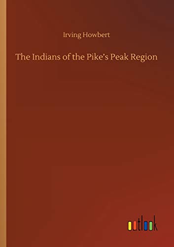 The Indians of the Pike's Peak Region