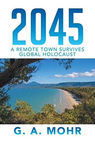 2045: A REMOTE TOWN SURVIVES GLOBAL HOLOCAUST