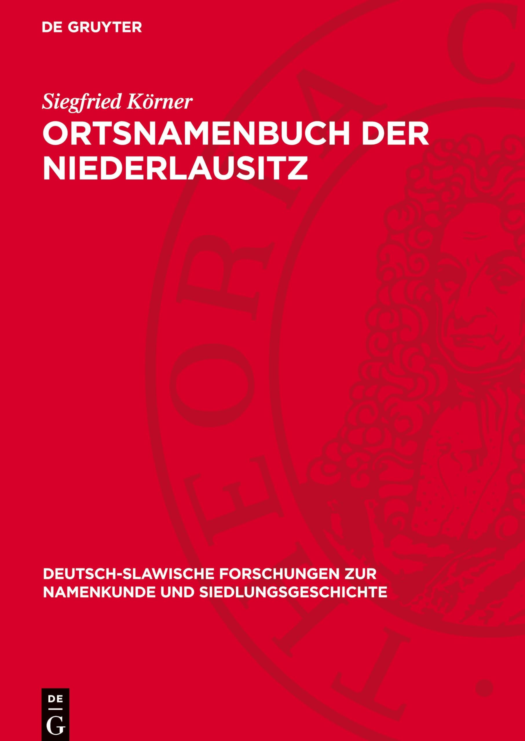 Ortsnamenbuch der Niederlausitz: Studien zur Toponymie der Kreise Beeskow, Calau, Cottbus, Eisenhüttenstadt, Finsterwalde, Forst, Guben, Lübben, ... zur Namenkunde und Siedlungsgeschichte, 36)