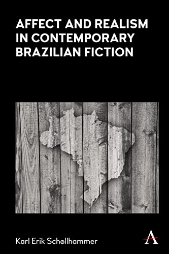 Affect and Realism in Contemporary Brazilian Fiction (Anthem Brazilian Studies)