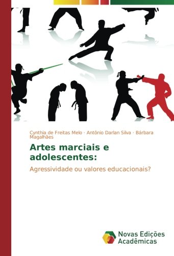 Artes marciais e adolescentes:: Agressividade ou valores educacionais?