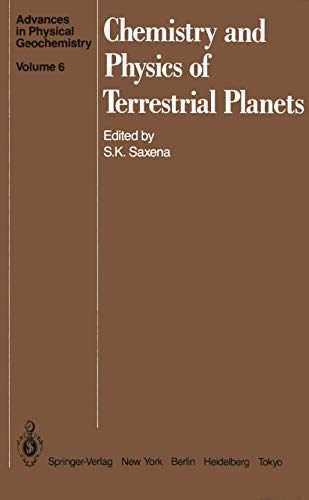 Chemistry and Physics of Terrestrial Planets (Advances in Physical Geochemistry) (Advances in Physical Geochemistry, 6, Band 6)
