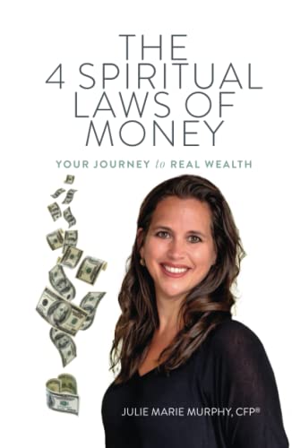 The 4 Spiritual Laws of Money: Your Journey to Real Wealth