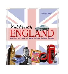 Kultbuch England - Alles was wir lieben: von Ascot bis zum Yorkshirepudding