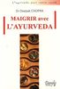 Maigrir avec l'ayurveda : comment atteindre et conserver son poids idéal